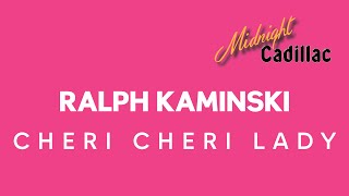 RALPH KAMINSKI Cheri Cheri Lady [upl. by Neibart]