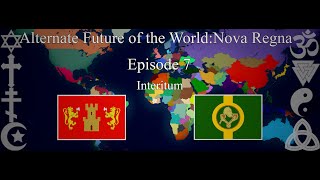 Alternate Future of the WorldNova Regna–Episode 7Interitum [upl. by Flavius110]