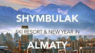 Shymbulak skiing amp New Year in Almaty Kazakhstan [upl. by Nepsa]