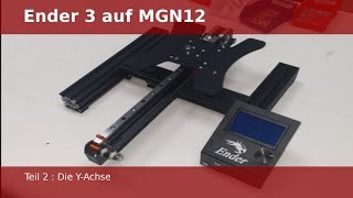 Creality Ender 3 auf Linearschienen MGN12 Teil 2 Die YAchse [upl. by Nnagem]