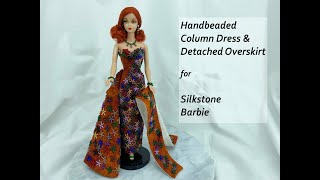 Handbeaded Column Dress with Detachable Overskirt for Silkstone Barbie [upl. by Aynahs]