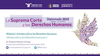 Martes 9 de agosto de 2022 Diplomado quotLa Suprema Corte y los Derechos Humanosquot 2022 Módulo I [upl. by Nahamas]