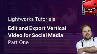 Edit and Export Vertical Video for Social Media Part 1 A Lightworks Tutorial [upl. by Conte]