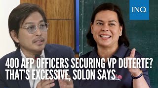 400 AFP officers securing VP Duterte That’s excessive solon says [upl. by Goddart454]