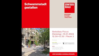 Schwammstadt gestalten  Swissbau Focus 2024 [upl. by Nylyoj921]