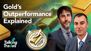 Gold’s Outperformance Explained  Talking Trades [upl. by Elatsyrc269]