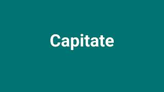 Capitate Meaning and Pronunciation [upl. by Pattin]