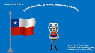 CHILE Y SUS FIESTAS PATRIAS SU GEOGRAFÍA SÍMBOLOS PATRIOS TRADICIONES PARA NIÑOS Y NIÑAS [upl. by Welbie978]