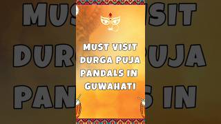 Must Visit DURGA PUJA Pandals in Guwahati durgapuja facts [upl. by Rezeile]