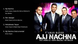 AJJ NACHNA  AMAN HAYER  FULL SONGS JUKEBOX [upl. by Strauss]