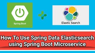 How to use Spring Data ElasticSearch using SpringBoot Microservice [upl. by Didier131]