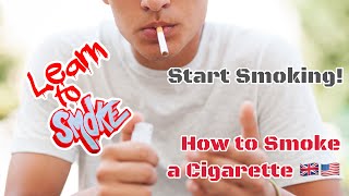 How to Smoke a Cigarette  Start Smoking [upl. by Nosraep]