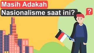 Masih Adakah Nasionalisme dan Patriotisme saat ini [upl. by Arlen]