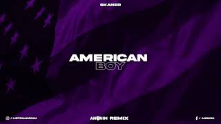 Skaner  American Boy ANONIM Remix [upl. by Ravert233]