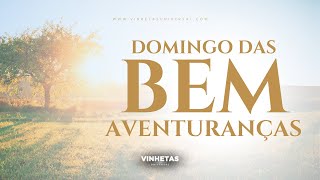 DOMINGO DAS BEM AVENTURANÇAS  VINHETAS UNIVERSAL [upl. by Munford]