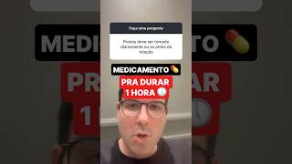 Medicamento pra durar 1 hora 🕐Comenta aqui se você já usou esse medicamento 👇🏻 [upl. by Gherardi638]