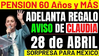 🚀CLAUDIA MANDA AVISO🔔GRAN SORPRESA para México el 28 de Abril💥PENSION 60 Años y Más [upl. by Sidnee]