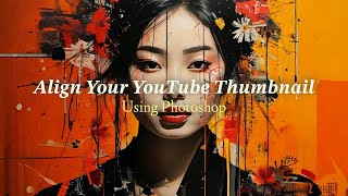 Align Your YouTube Thumbnail Using Photoshop [upl. by Ainalem]