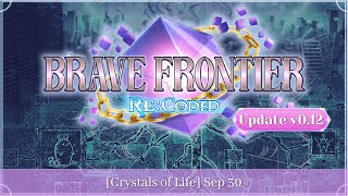 Brave Frontier ReCoded September 30th  Update v012  Crystals of Life [upl. by Procora]