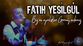 Fatih  Ufuk YEŞİLGÜL  Biz Ne Ayrılıklar Görmüş Adamız [upl. by Nolitta25]