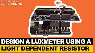 Design a Luxmeter Using a Light Dependent Resistor [upl. by Wilda]