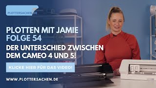 Plotten mit Jamie  Folge 54  Der Unterschied zwischen dem Cameo 4 und 5 [upl. by Kruter]