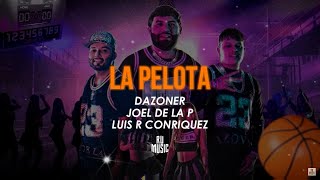 La Pelota Letra  Dazoner Joel de la P amp Luis R Conriquez [upl. by Lolita926]