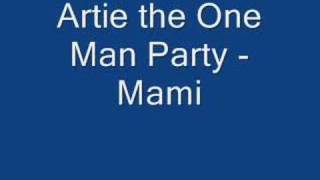 Artie the One Man Party  Mami [upl. by Okime895]