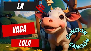 Canción infantil quotLa vaca lolaquot música y letra Canciones de la granja [upl. by Arlina612]