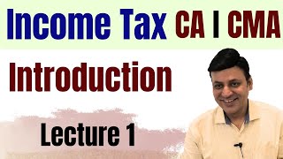 Income Tax Introduction Lecture 1 I CA I CMA I [upl. by Terese5]