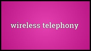 Wireless telephony Meaning [upl. by Aznaed804]