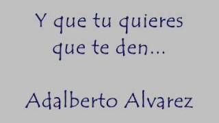 Y QUE TU QUIERES QUE TE DEN  ADALBERTO ALVAREZ Y SU SON [upl. by Alisha]