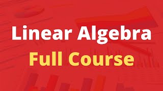 Linear Algebra Full Course for Beginners to Experts [upl. by Chrisse]