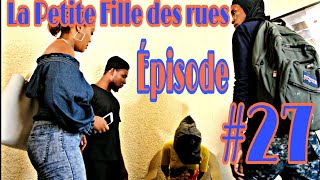 la petite fille des rues Épisode 27 [upl. by Giselle]