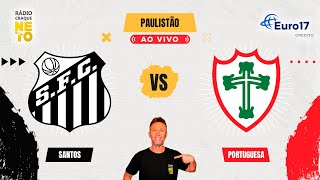 Santos x Portuguesa  AO VIVO  Campeonato Paulista 2024  Rádio Craque Neto [upl. by Felske]