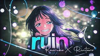 〈Ruin 🌸〉quotKaoruko X Rintaroquot  Kaoru Hana wa Rin to Saku「EditAMV」 [upl. by Roderigo]