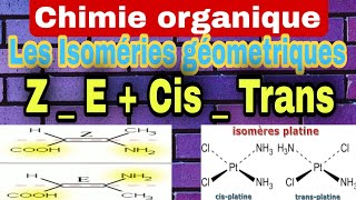 Chimie organique 7 👉 Partie 3 Les Isomerie géométrique  cis amp trans  Z amp E [upl. by Eillak]