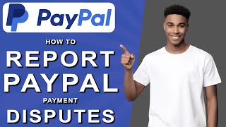 How to report paypal payment disputes 2024 [upl. by Ennaul]