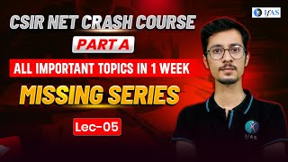 Missing Series  All Important Topics in One Week  CSIR NET Crash Course  Part A  L5  IFAS [upl. by Halihs]