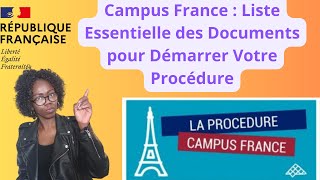 Campus France  Liste Essentielle des Documents pour Démarrer Votre Procédure [upl. by Rinum573]