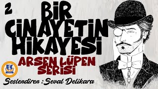 Arsen Lüpen Bir Cinayetin Hikayesi  Maurice Leblanc Sesli Kitap 2Parça Seval Delikara [upl. by Hartzell]