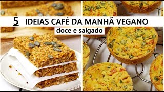 CAFÉ DA MANHÃ VEGANO SAUDÁVEL  DOCE E SALGADO  5 receitas [upl. by Concettina]