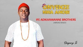 IFE ADIKANWANNE BROTHERS Ozubulu Abroad Based  ONYENZE NWA AMOBI  Nigerian Highlife Music [upl. by Iv376]