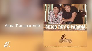 Chico Rey amp Paraná  Alma Transparente Grandes SucessosÁudio Oficial [upl. by Aushoj]