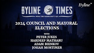 Byline Times Live Election Talk with Peter Jukes Hardeep Matharu Adam Bienkov and Josiah Mortimer [upl. by Frasch]