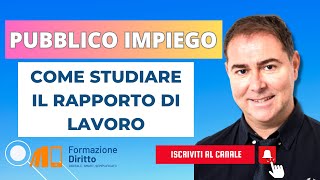 PUBBLICO IMPIEGO  COME STUDIARE IL RAPPORTO DI LAVORO [upl. by Enenaej]