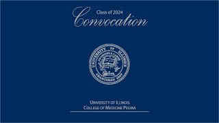 University of Illinois College of Medicine Peoria Convocation  Class of 2024 [upl. by Ritz]