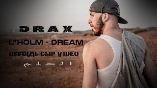 Drax  Lholm الحلم  OFFICIAL VIDEO 2016 [upl. by Assirhc]