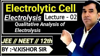 Electrolytic Cell  Electrolysis  Qualitative Analysis Of Electrolysis  By  Vkishor Sir  02 [upl. by Esserac]