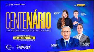 CENTENÁRIO DA ASSEMBLEIA DE DEUS EM VIANAMA  11° NOITE  O LEGADO DE UMA IGREJA PENTECOSTAL [upl. by Anitsihc]